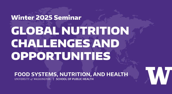 Winter 2025 seminar -Global Nutrition Challenges and Opportunities